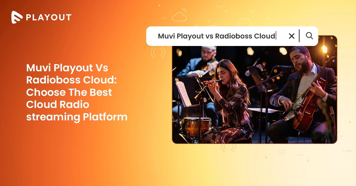 Muvi Playout vs Radioboss Cloud: Best for Radio St...